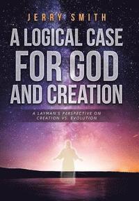 bokomslag A Logical Case For God And Creation