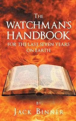 bokomslag The Watchman's Handbook For The Last Seven Years On Earth
