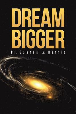 Dream Bigger 1