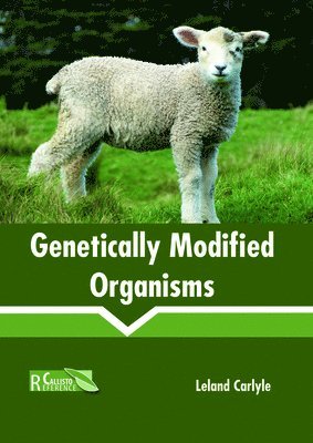 Leland Carlyle - Genetically Modified Organisms, Inbunden