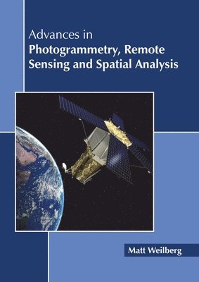 bokomslag Advances in Photogrammetry, Remote Sensing and Spatial Analysis