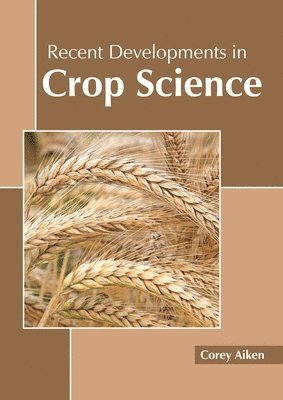 Recent Developments in Crop Science 1