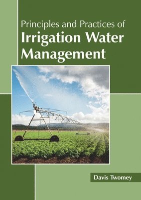 bokomslag Principles and Practices of Irrigation Water Management