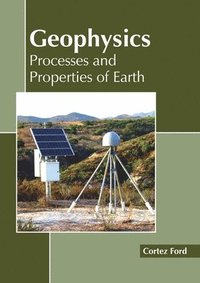 bokomslag Geophysics: Processes and Properties of Earth