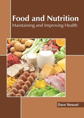 bokomslag Food and Nutrition: Maintaining and Improving Health
