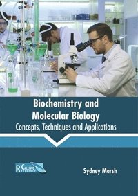 bokomslag Biochemistry and Molecular Biology: Concepts, Techniques and Applications