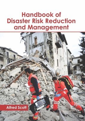 Alfred Scott - Handbook of Disaster Risk Reduction and Management, Inbunden