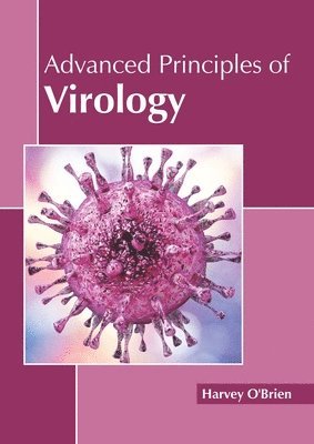 Harvey O'Brien - Advanced Principles of Virology, Inbunden