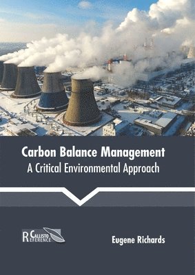 Carbon Balance Management: A Critical Environmental Approach 1