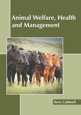 Terry Caldwell - Animal Welfare, Health and Management, Inbunden