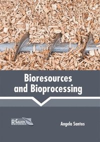 bokomslag Bioresources and Bioprocessing