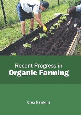 Recent Progress in Organic Farming 1