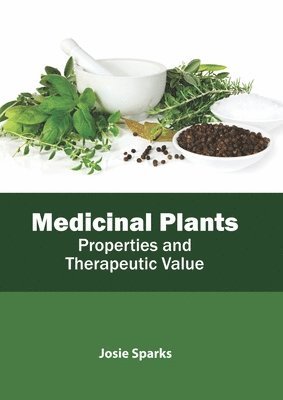 Medicinal Plants: Properties and Therapeutic Value 1