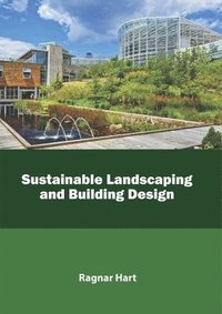 bokomslag Sustainable Landscaping and Building Design