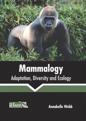 Mammalogy: Adaptation, Diversity and Ecology 1