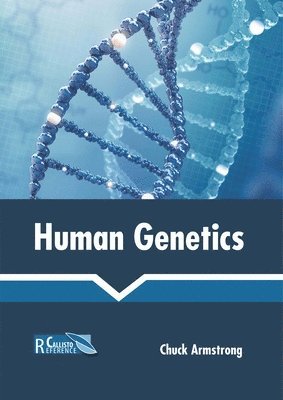 Chuck Armstrong - Human Genetics, Inbunden