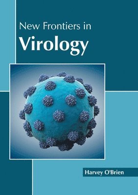 Harvey O'Brien - New Frontiers in Virology, Inbunden