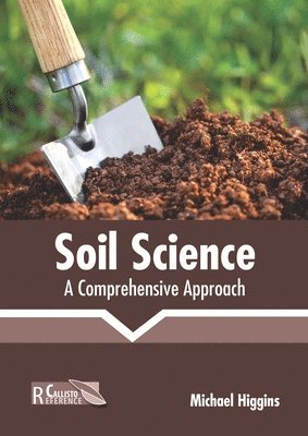 Michael Higgins - Soil Science: A Comprehensive Approach, Inbunden