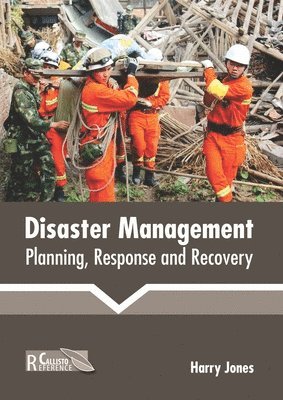 Harry Jones - Disaster Management: Planning, Response and Recovery, Inbunden