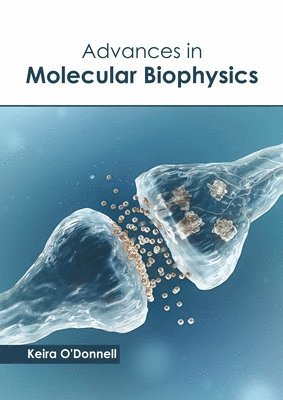 Keira O'Donnell - Advances in Molecular Biophysics, Inbunden
