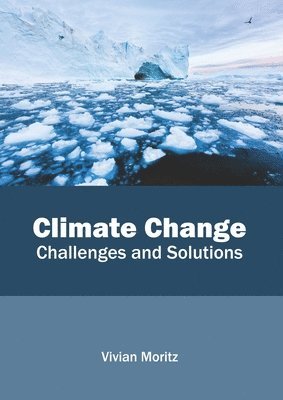 Climate Change: Challenges and Solutions 1
