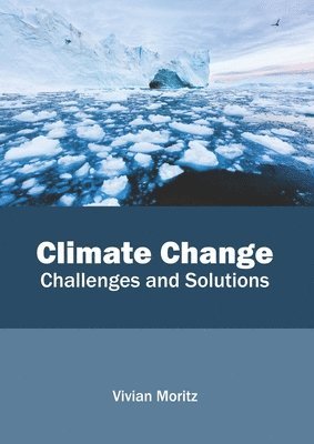 Vivian Moritz - Climate Change: Challenges and Solutions, Inbunden