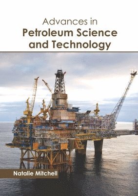 Natalie Mitchell - Advances in Petroleum Science and Technology, Inbunden