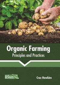 bokomslag Organic Farming: Principles and Practices