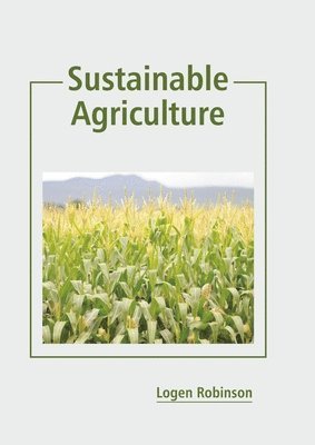 Logen Robinson - Sustainable Agriculture, Inbunden