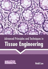 bokomslag Advanced Principles and Techniques in Tissue Engineering