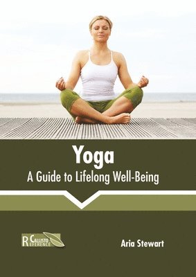 Yoga: A Guide to Lifelong Well-Being