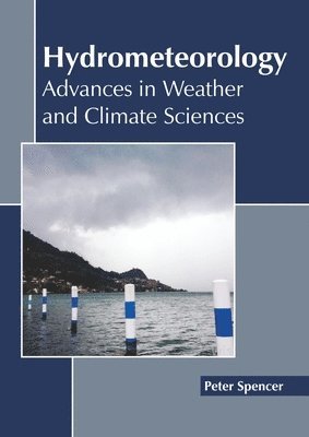 Hydrometeorology: Advances in Weather and Climate Sciences 1