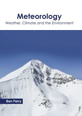 Meteorology: Weather, Climate and the Environment 1