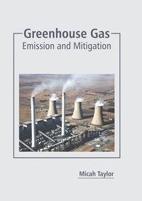 bokomslag Greenhouse Gas: Emission and Mitigation