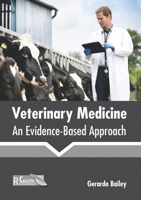 Gerardo Bailey - Veterinary Medicine: An Evidence-Based Approach, Inbunden