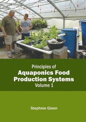 bokomslag Principles of Aquaponics Food Production Systems: Volume 1