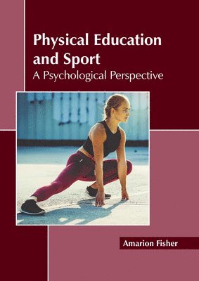 bokomslag Physical Education and Sport: A Psychological Perspective