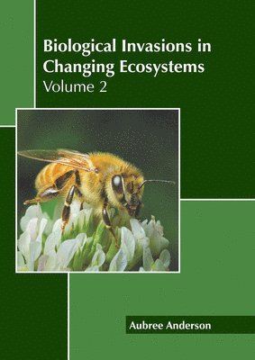 Biological Invasions in Changing Ecosystems: Volume 2 1