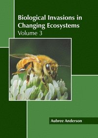 bokomslag Biological Invasions in Changing Ecosystems: Volume 3