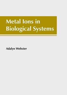 bokomslag Metal Ions in Biological Systems