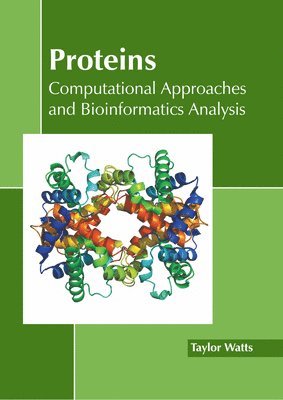 bokomslag Proteins: Computational Approaches and Bioinformatics Analysis