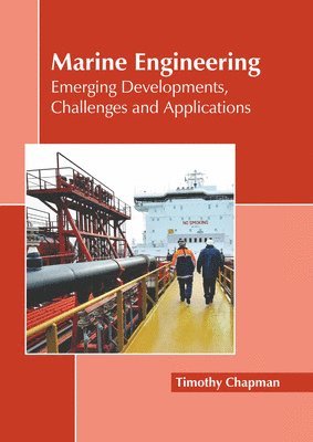 bokomslag Marine Engineering: Emerging Developments, Challenges and Applications