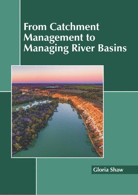 bokomslag From Catchment Management to Managing River Basins