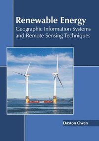 bokomslag Renewable Energy: Geographic Information Systems and Remote Sensing Techniques