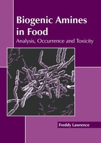 bokomslag Biogenic Amines in Food: Analysis, Occurrence and Toxicity