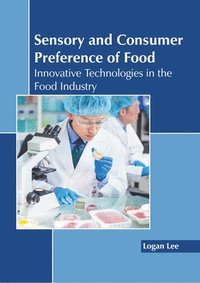 bokomslag Sensory and Consumer Preference of Food: Innovative Technologies in the Food Industry