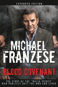 bokomslag Blood Covenant: The Story of the Mafia Prince Who Publicly Quit the Mob and Lived