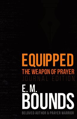 Edward M. Bounds - Equipped: The Weapon of Prayer, Häftad