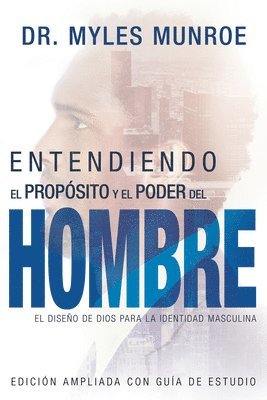 bokomslag Entendiendo El Propósito Y El Poder del Hombre: El Diseño de Dios Para La Identidad Masculina