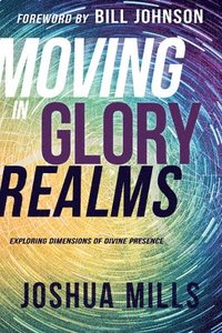 bokomslag Moving in Glory Realms: Exploring Dimensions of Divine Presence
